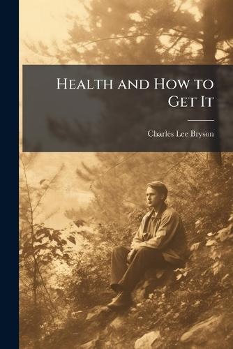 Health and How to Get It  by Charles Lee Bryson at Abbey's Bookshop, 