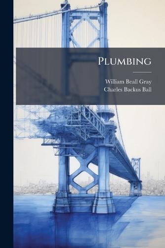 Plumbing  by William Beall Gray at Abbey's Bookshop, 