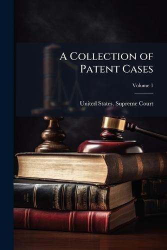 A Collection of Patent Cases  by United States Supreme Court at Abbey's Bookshop, 