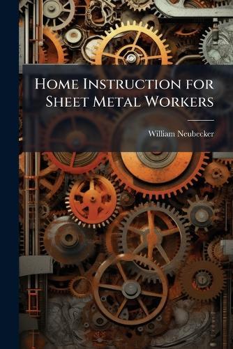 Home Instruction for Sheet Metal Workers  by William Neubecker at Abbey's Bookshop, 