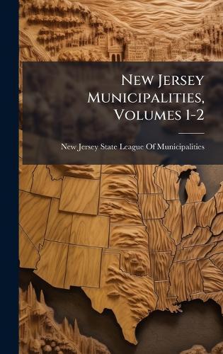 New Jersey Municipalities, Volumes 1-2  by New Jersey State League of Municipali at Abbey's Bookshop, 