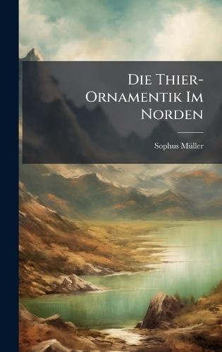Die Thier-Ornamentik Im Norden  by Sophus Mã1/4ller at Abbey's Bookshop, 