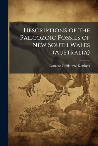 Descriptions of the PalÃ]ozoic Fossils of New South Wales (Australia)  by Laurent Guillaume Koninck at Abbey's Bookshop, 