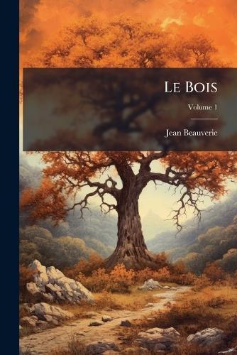 Le Bois  by Jean Beauverie at Abbey's Bookshop, 