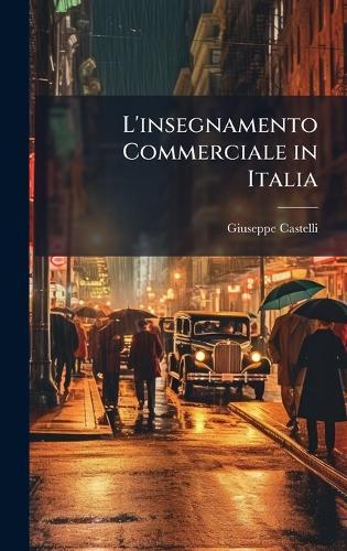 L'insegnamento Commerciale in Italia  by Giuseppe Castelli at Abbey's Bookshop, 