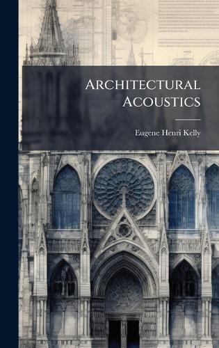Architectural Acoustics  by Eugene Henri Kelly at Abbey's Bookshop, 