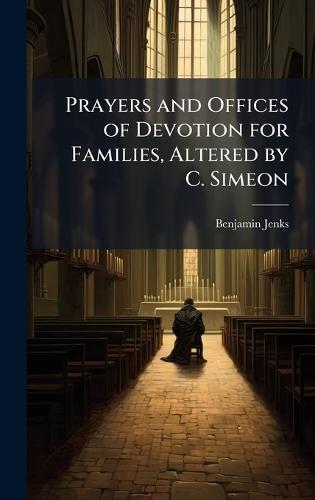 Prayers and Offices of Devotion for Families, Altered by C. Simeon  by Benjamin Jenks at Abbey's Bookshop, 