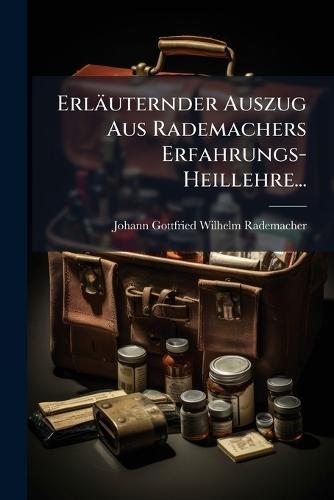 Erläuternder Auszug Aus Rademachers Erfahrungs-Heillehre...  by Johann Gottfried Wilhelm Rademacher at Abbey's Bookshop, 