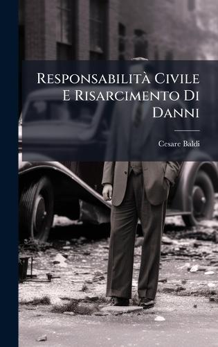 ResponsabilitÃ Civile E Risarcimento Di Danni  by Cesare Baldi at Abbey's Bookshop, 