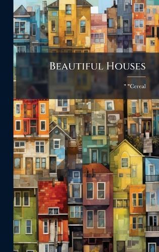 Beautiful Houses  by Cereal at Abbey's Bookshop, 