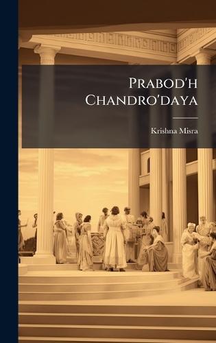 Prabod'h Chandro'daya  by Krishna Misra at Abbey's Bookshop, 