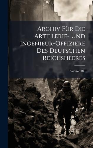 Archiv FÃ1/4r Die Artillerie- Und Ingenieur-Offiziere Des Deutschen Reichsheeres  at Abbey's Bookshop, 
