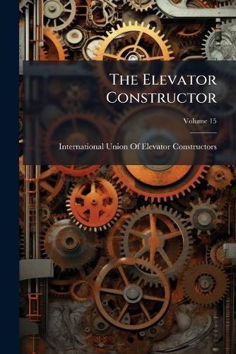 The Elevator Constructor  by International Union of Elevator Const at Abbey's Bookshop, 