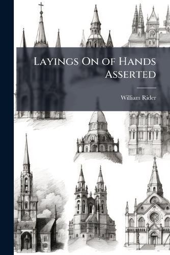 Layings On of Hands Asserted  by William Rider at Abbey's Bookshop, 