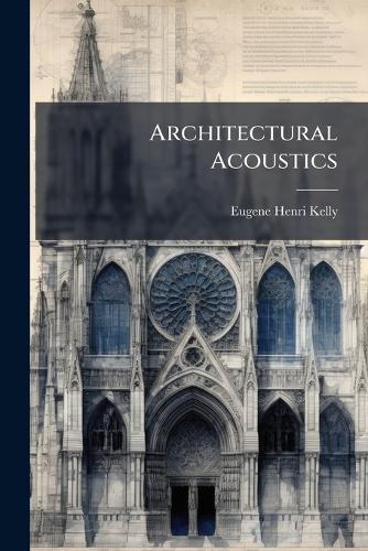 Architectural Acoustics  by Eugene Henri Kelly at Abbey's Bookshop, 