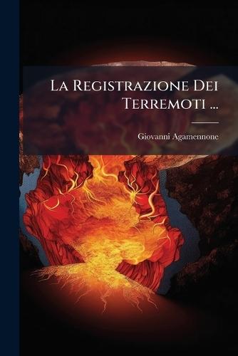 La Registrazione Dei Terremoti ...  by Giovanni Agamennone at Abbey's Bookshop, 
