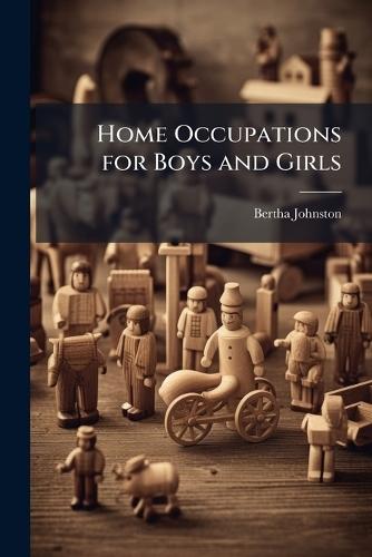 Home Occupations for Boys and Girls  by Bertha Johnston at Abbey's Bookshop, 