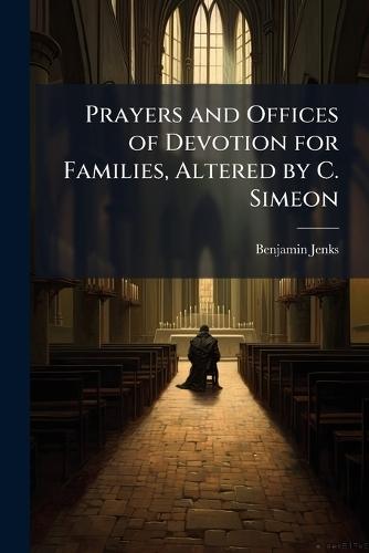 Prayers and Offices of Devotion for Families, Altered by C. Simeon  by Benjamin Jenks at Abbey's Bookshop, 
