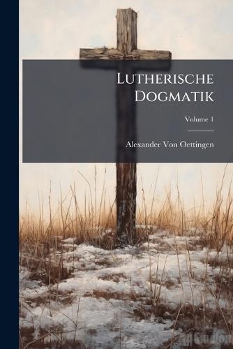 Lutherische Dogmatik  by Alexander Von Oettingen at Abbey's Bookshop, 