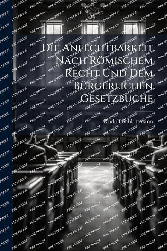 Die Anfechtbarkeit Nach Römischem Recht Und Dem BÃ1/4rgerlichen Gesetzbuche  by Rudolf Schlottmann at Abbey's Bookshop, 
