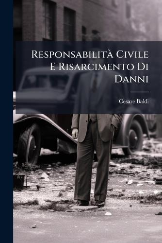 ResponsabilitÃ Civile E Risarcimento Di Danni  by Cesare Baldi at Abbey's Bookshop, 