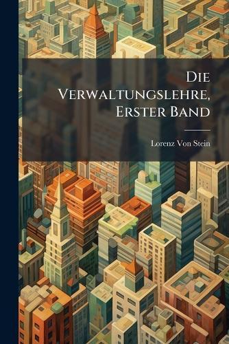 Die Verwaltungslehre, Erster Band  by Lorenz Von Stein at Abbey's Bookshop, 