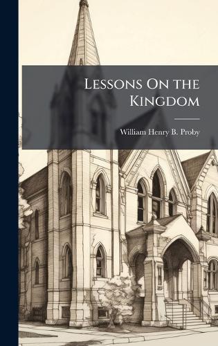 Lessons On the Kingdom  by William Henry B Proby at Abbey's Bookshop, 