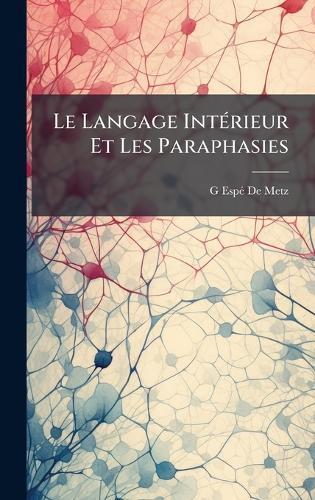 Le Langage IntÃ(c)rieur Et Les Paraphasies  by G Espã(c) de Metz at Abbey's Bookshop, 