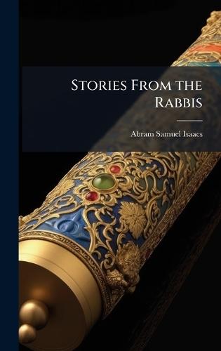 Stories From the Rabbis  by Abram Samuel Isaacs at Abbey's Bookshop, 