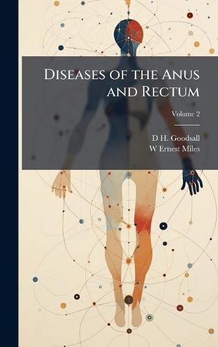 Diseases of the Anus and Rectum  by D H Goodsall at Abbey's Bookshop, 