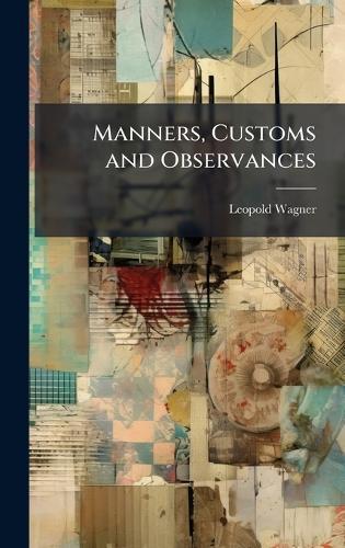 Manners, Customs and Observances  by Leopold Wagner at Abbey's Bookshop, 