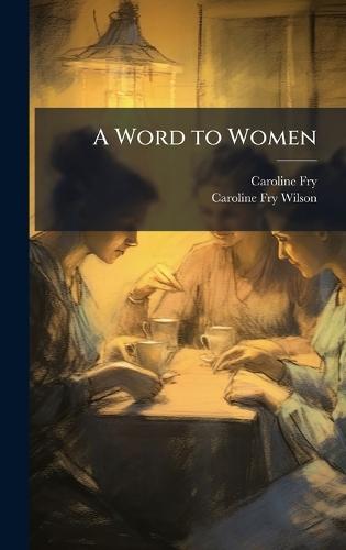 A Word to Women  by Caroline Fry at Abbey's Bookshop, 