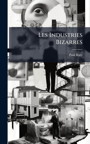 Les Industries Bizarres  by Paul Bory at Abbey's Bookshop, 