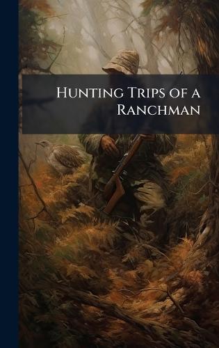 Hunting Trips of a Ranchman  at Abbey's Bookshop, 
