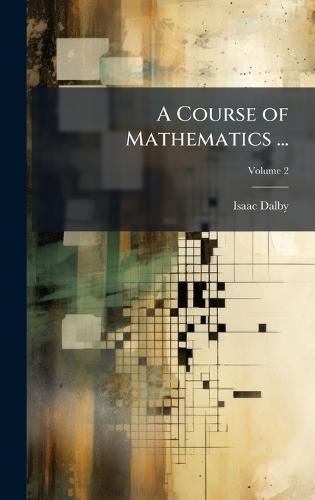 A Course of Mathematics ...  by Isaac Dalby at Abbey's Bookshop, 
