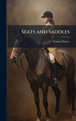 Seats and Saddles  by Francis Dwyer at Abbey's Bookshop, 