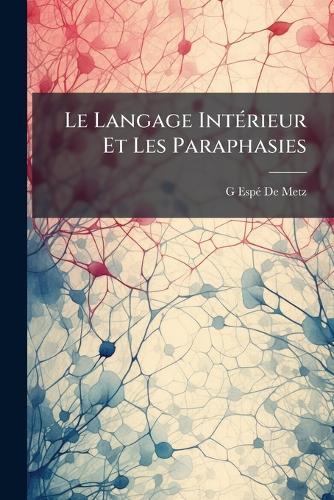 Le Langage IntÃ(c)rieur Et Les Paraphasies  by G Espã(c) de Metz at Abbey's Bookshop, 