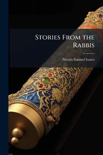 Stories From the Rabbis  by Abram Samuel Isaacs at Abbey's Bookshop, 