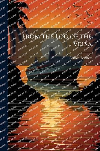 From the Log of the Velsa  by Arnold Bennett at Abbey's Bookshop, 