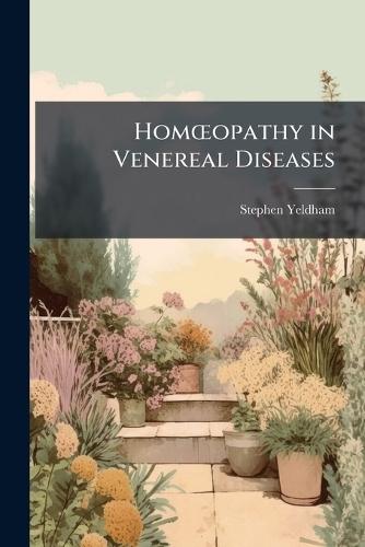 HomÅ""opathy in Venereal Diseases  by Stephen Yeldham at Abbey's Bookshop, 