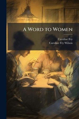 A Word to Women  by Caroline Fry at Abbey's Bookshop, 