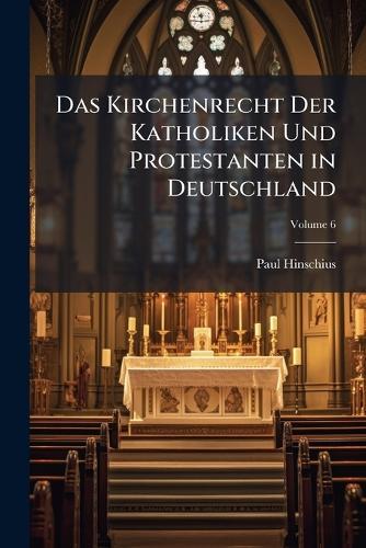 Das Kirchenrecht Der Katholiken Und Protestanten in Deutschland  by Paul Hinschius at Abbey's Bookshop, 