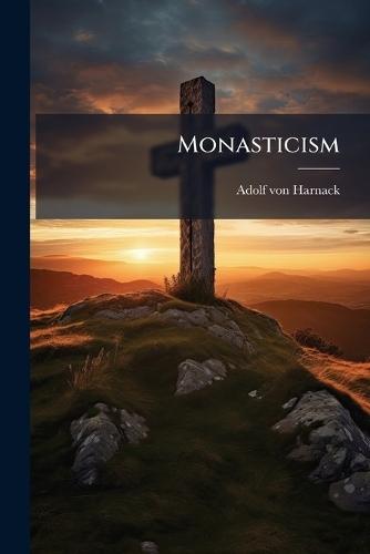 Monasticism  by Adolf Von Harnack at Abbey's Bookshop, 