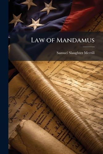Law of Mandamus  by Samuel Slaughter Merrill at Abbey's Bookshop, 