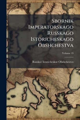 Sbornik Imperatorskago Russkago Istoricheskago Obshchestva  by Russkoe Istoricheskoe Obshchestvo at Abbey's Bookshop, 