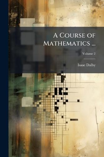 A Course of Mathematics ...  by Isaac Dalby at Abbey's Bookshop, 