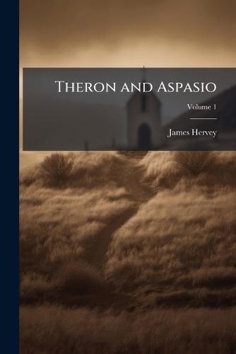 Theron and Aspasio  by James Hervey at Abbey's Bookshop, 
