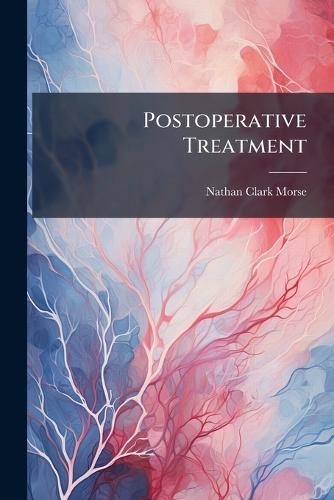 Postoperative Treatment  by Nathan Clark Morse at Abbey's Bookshop, 