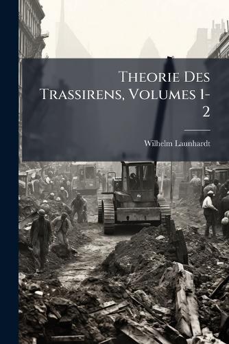 Theorie Des Trassirens, Volumes 1-2  by Wilhelm Launhardt at Abbey's Bookshop, 