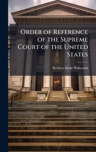 Order of Reference of the Supreme Court of the United States  by Reuben Hyde Walworth at Abbey's Bookshop, 